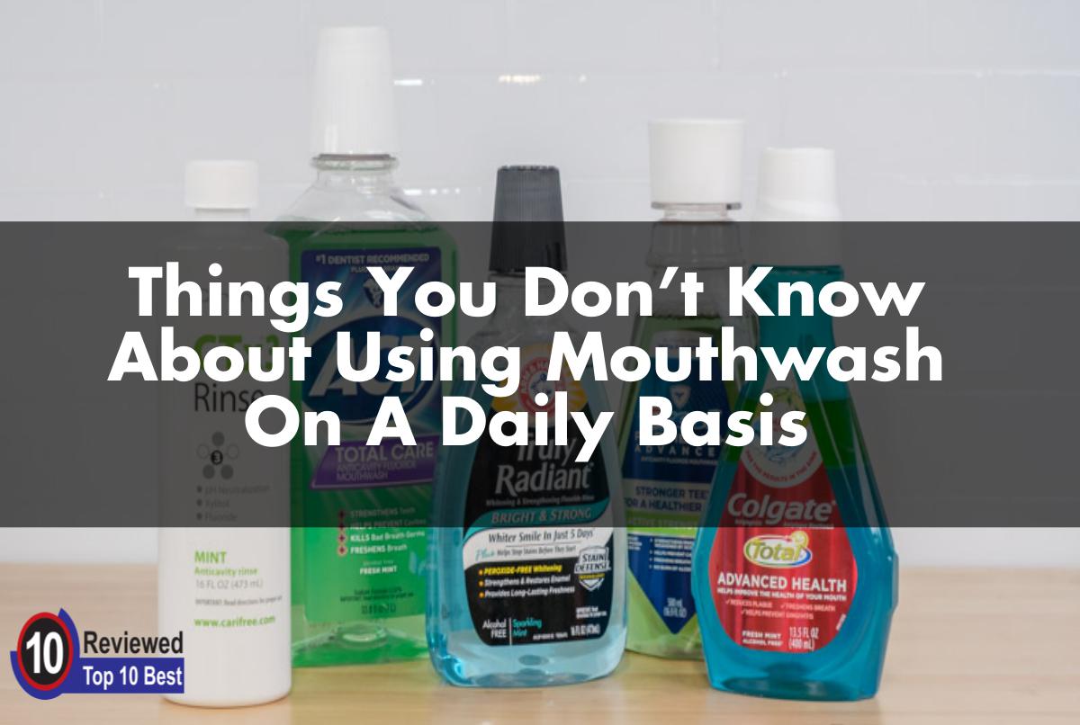 How Often Should You Use A Mouthwash? | Ten Reviewed