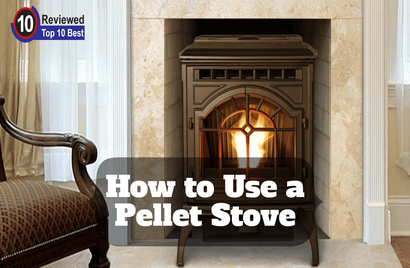 How to Use a Pellet Stove to Keep Your Home Warm Ten Reviewed