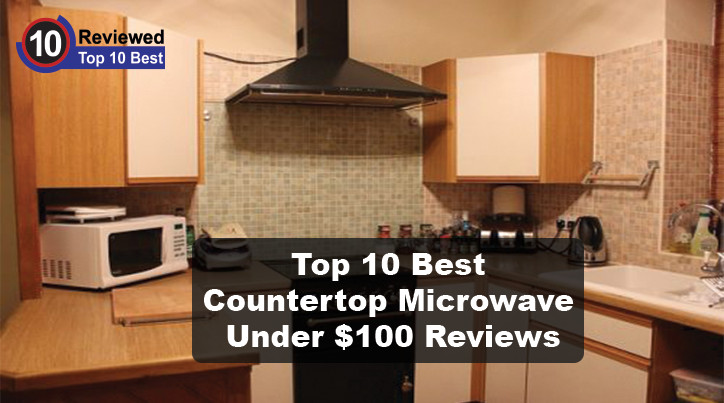 Best Countertop Microwave Under 100 Reviews Top 7 Checklist