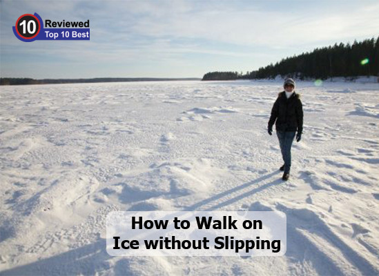 How to Walk on Ice without Slipping | Ten Reviewed